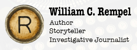 William C. Rempel: Author • Investigative Journalist • Storyteller